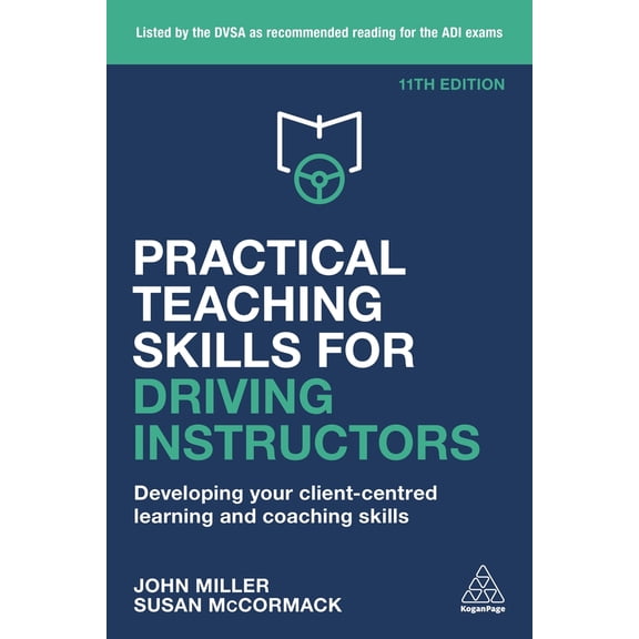 Pre-Owned Practical Teaching Skills for Driving Instructors: Developing Your Client-Centred Learning and Coaching Skills (Paperback) 0749498587 9780749498580