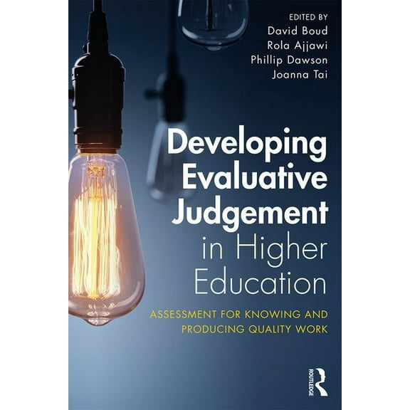 Developing Evaluative Judgement in Higher Education: Assessment for Knowing and Producing Quality Work, (Paperback)