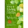 A Year of Living with More Compassion: 52 Quotes & Weekly Compassion Practices - Second Edition [Paperback - Used]
