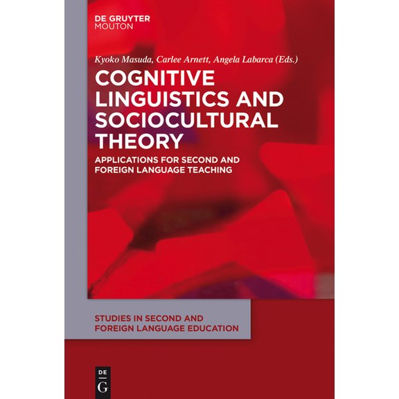 Studies in Second and Foreign Language E Cognitive Linguistics and Sociocultural Theory: Applications for Second and Foreign Language Teaching, Book 8, (Hardcover)