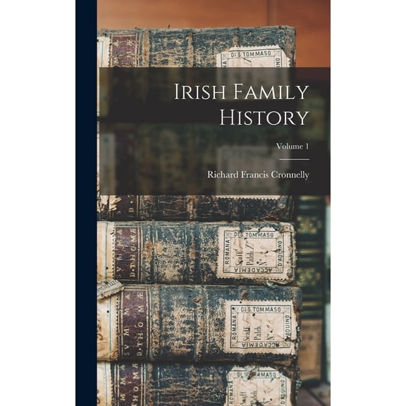 Irish Family History; Volume 1, (Hardcover)