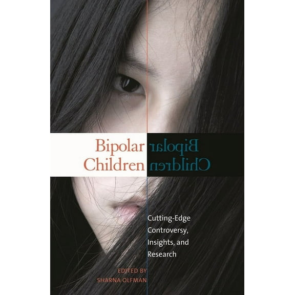 Childhood in America Bipolar Children: Cutting-Edge Controversy, Insights, and Research, (Hardcover)