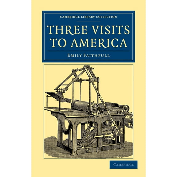 Cambridge Library Collection - North Ame Three Visits to America, (Paperback)