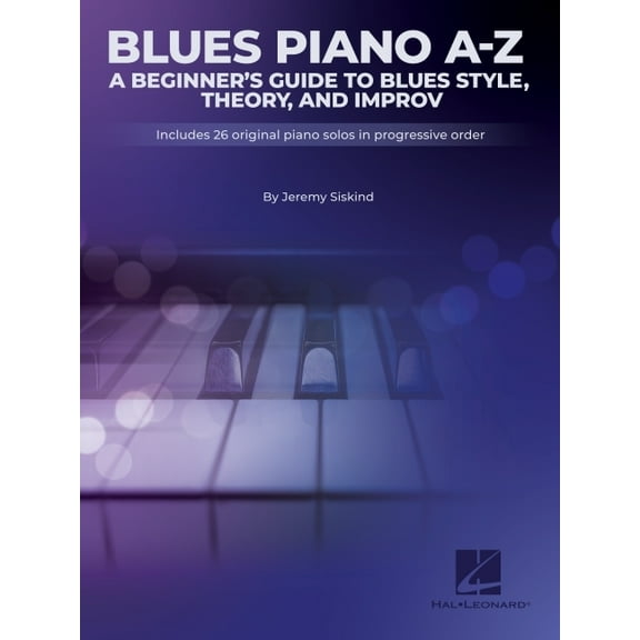 Blues A-Z: A Beginner's Guide to Blues Style, Theory, and Improv by Jeremy Siskind, (Paperback)