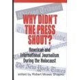 thumbnail image 1 of Pre-Owned Why Didn't the Press Shout? International Journalism During the Holocaust (Hardcover) 9780881257755, 1 of 1