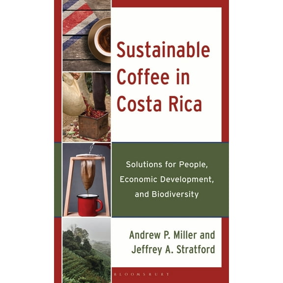 Sustainable Coffee in Costa Rica: Solutions for People, Economic Development, and Biodiversity, (Hardcover)