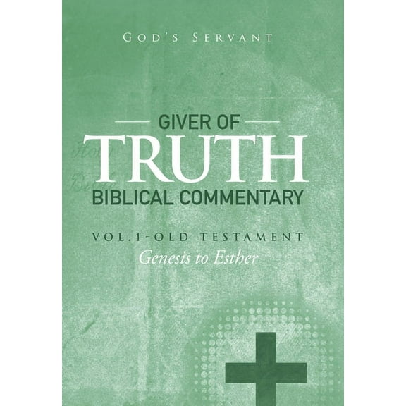 Giver of Truth Biblical Commentary-Vol. 1: Old Testament (Hardcover)