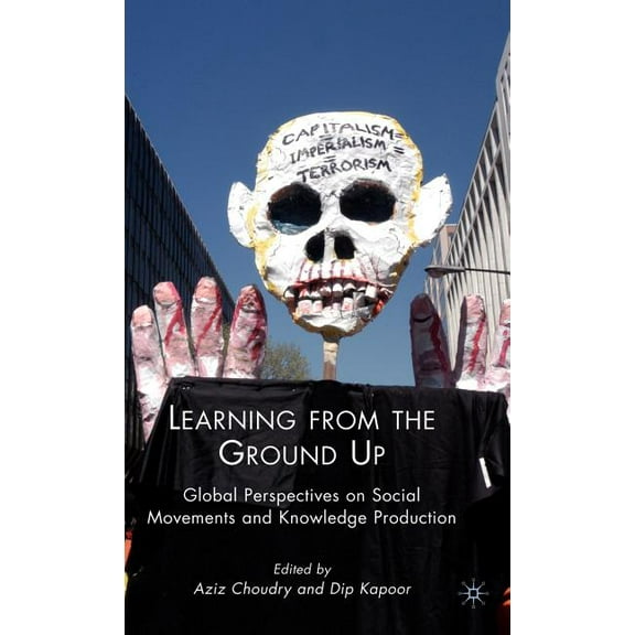 Learning from the Ground Up: Global Perspectives on Social Movements and Knowledge Production, (Hardcover)