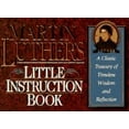 thumbnail image 1 of Pre-Owned Martin Luther's Little Instruction Book: A Classic Treasury of Timeless Wisdom and Reflection (Christian Classics Series) (Paperback) 1562920391 9781562920395, 1 of 1