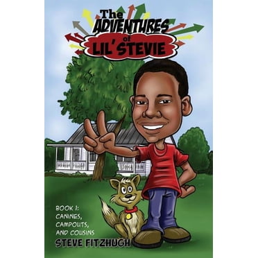 The Adventures of Lil' Stevie Book 1: Canines, Campouts, and Cousins, (Paperback)