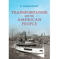 Railroads Past and Present Transportation and the American People, (Hardcover)
