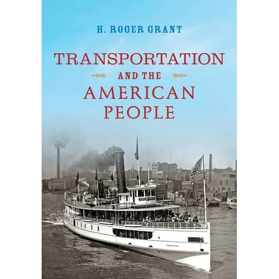 Railroads Past and Present Transportation and the American People, (Hardcover)