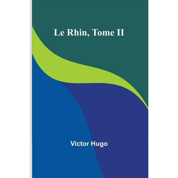 Le Rhin, Tome II, (Paperback)