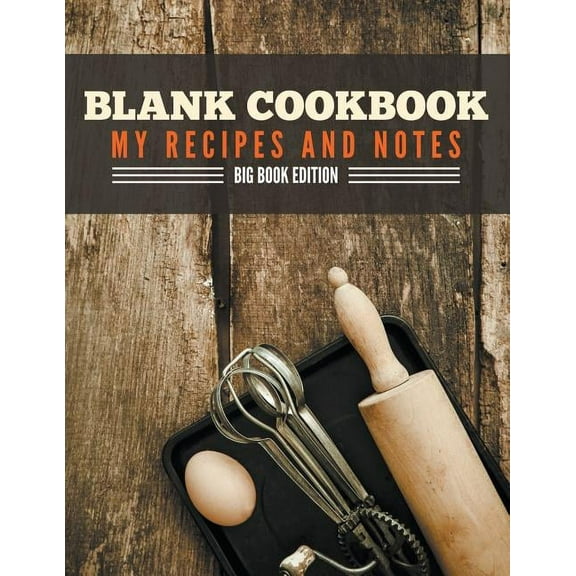 Blank Cookbook My Recipes And Notes: Big Book Edition (Paperback)