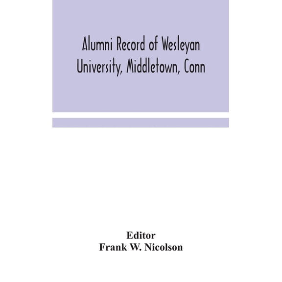 Alumni Record Of Wesleyan University, Middletown, Conn, (Hardcover)