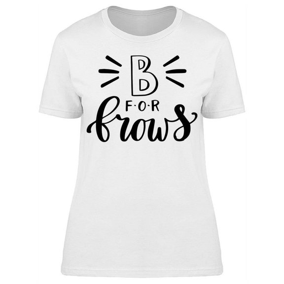 B For Brows T-Shirt Women -Image by Shutterstock, Female Medium