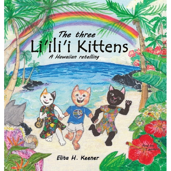 The Three Li'ili'i Kittens: A Hawaiian Retelling, (Hardcover)