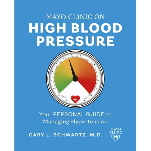 Pre-Owned Mayo Clinic on High Blood Pressure: Your Personal Guide to Managing Hypertension (Paperback) 194556475X 9781945564758