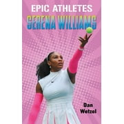 Epic Athletes: Epic Athletes: Serena Williams (Series #3) (Hardcover)