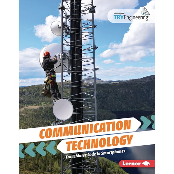 Tomorrow's Technology with Tryengineerin Communication Technology: From Morse Code to Smartphones, (Hardcover)