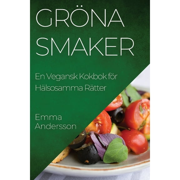 Gröna Smaker: En Vegansk Kokbok för Hälsosamma Rätter, (Paperback)