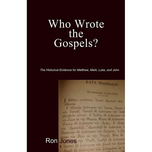 Who Wrote the Gospels? Evidence for Matthew, Mark, Luke