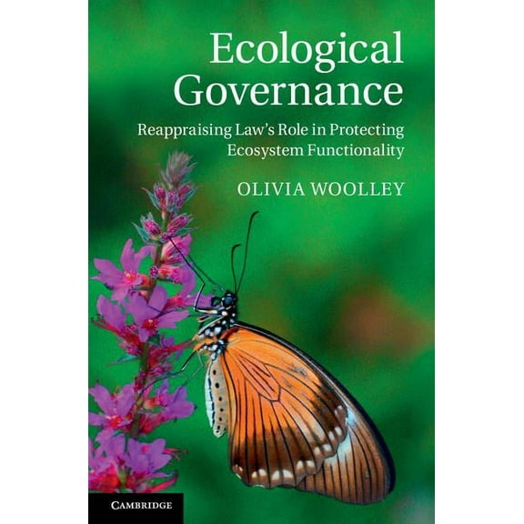 Ecological Governance: Reappraising Law's Role in Protecting Ecosystem Functionality, (Hardcover)