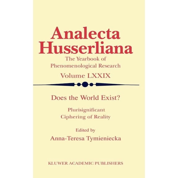 Analecta Husserliana Does the World Exist?: Plurisignificant Ciphering of Reality, Book 79, (Paperback)