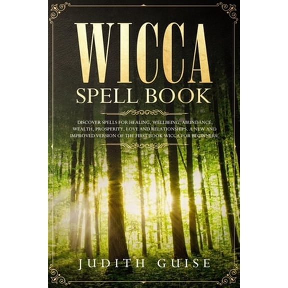 Pre-Owned Wicca Spell Book: Discover Spells for Healing, Wellbeing, Abundance, Wealth, Prosperity, Love and Relationships. A New and Improved Vers