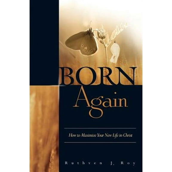 Born Again: How to Maximize Your New Life in Christ (Paperback)