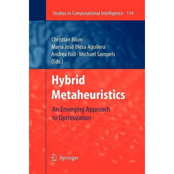 Studies in Computational Intelligence Hybrid Metaheuristics: An Emerging Approach to Optimization, Book 114, (Paperback)