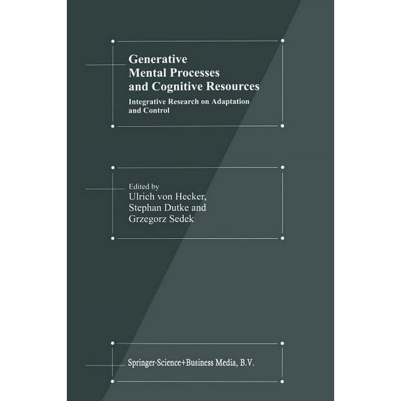Generative Mental Processes and Cognitive Resources: Integrative Research on Adaptation and Control, (Paperback)