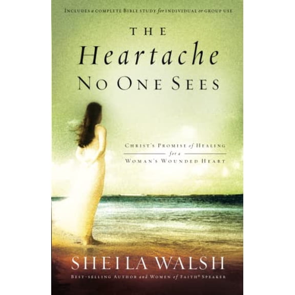 Pre-Owned The Heartache No One Sees: Real Healing for a Woman's Wounded Heart (Paperback) 0849918553 9780849918551