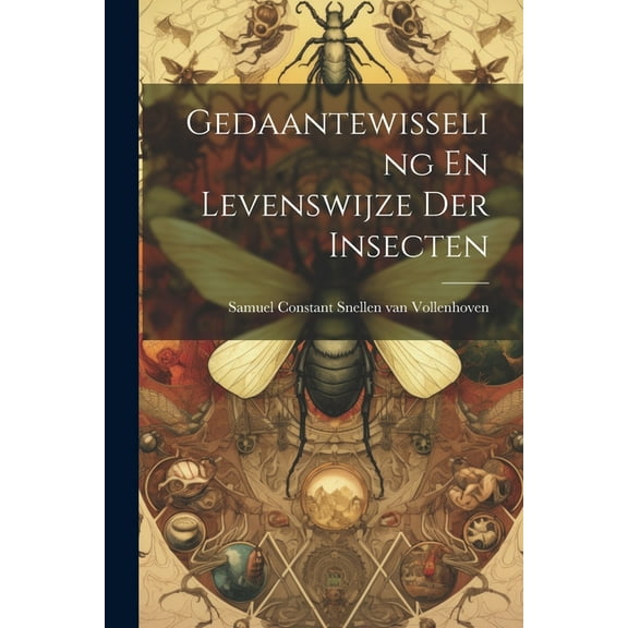 Gedaantewisseling En Levenswijze Der Insecten (Paperback)