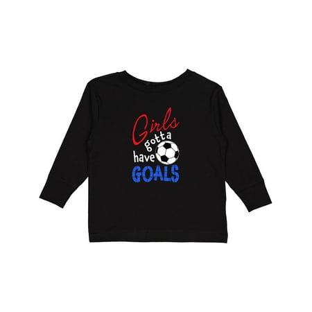 

Inktastic Girls Gotta Have Goals with Soccer Ball Gift Toddler Boy or Toddler Girl Long Sleeve T-Shirt