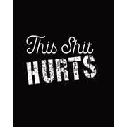 This Shit Hurts: Daily Tracker for Pain Management, Log Chronic Pain Symptoms, Record Doctor and Medical Treatment, (Paperback)