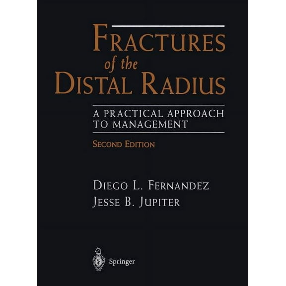 Fractures of the Distal Radius: A Practical Approach to Management, (Hardcover)