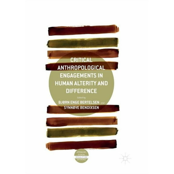 Approaches to Social Inequality and Diff Critical Anthropological Engagements in Human Alterity and Difference, (Hardcover)