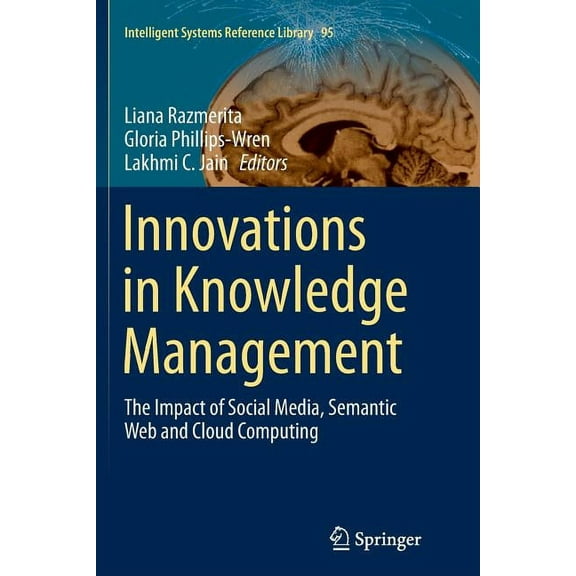 Intelligent Systems Reference Library Innovations in Knowledge Management: The Impact of Social Media, Semantic Web and Cloud Computing, Book 95, (Paperback)