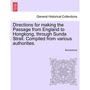 Directions for Making the Passage from England to Hongkong, Through Sunda Strait. Compiled from Various Authorities.