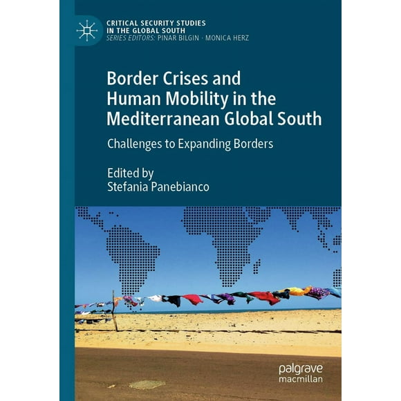 Border Crises and Human Mobility in the Mediterranean Global South: Challenges to Expanding Borders