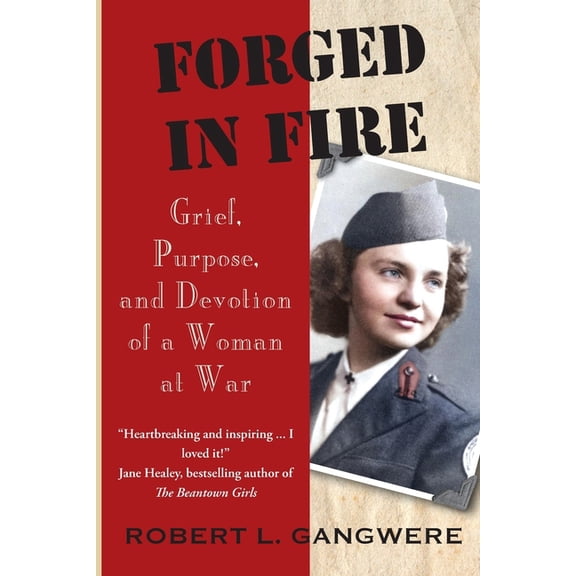 Forged in Fire: Grief, Purpose, and Devotion of a Woman at War, (Paperback)
