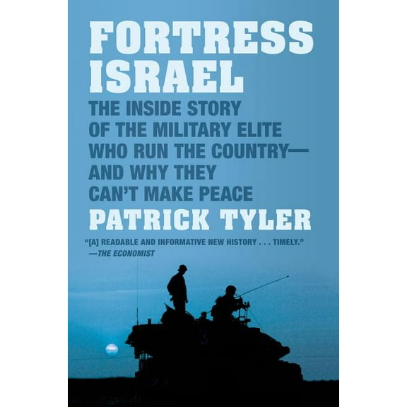 Fortress Israel: The Inside Story of the Military Elite Who Run the Country--And Why They Can't Make Peace, (Paperback)