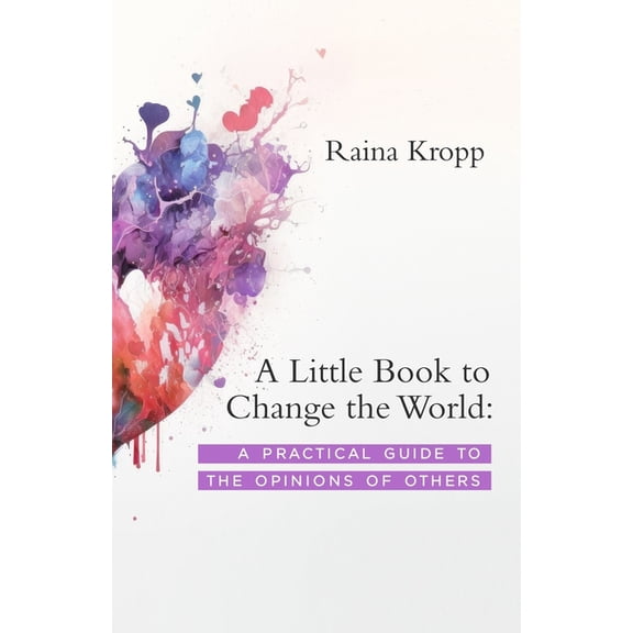 A Little Book to Change the World: A Practical Guide to the Opinions of Others, (Paperback)