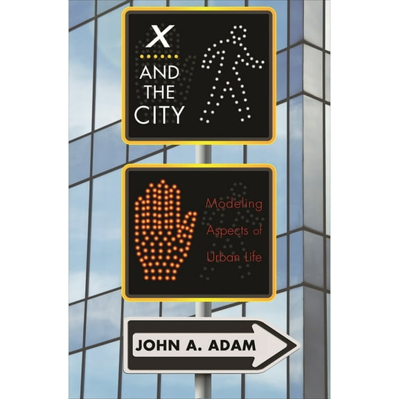 X and the City: Modeling Aspects of Urban Life, (Paperback)