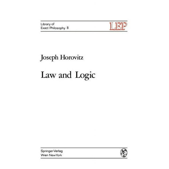 Lep Library of Exact Philosophy Law and Logic: A Critical Account of Legal Argument, Book 8, (Paperback)