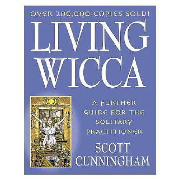 Living Wicca: A Further Guide for the Solitary Practitioner