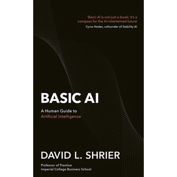 Pre-Owned Basic AI: A Human Guide to Artificial Intelligence (Paperback) 1472148754 9781472148759