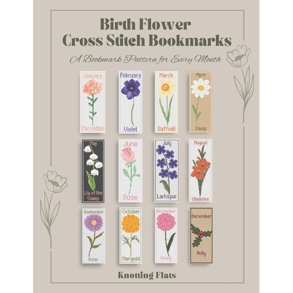 Birth Flower Cross Stitch Bookmarks: A Bookmark Pattern for Every Month, (Paperback)