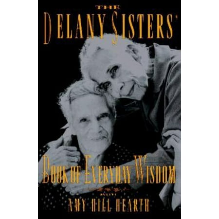 The Delany Sisters' Book of Everyday Wisdom, Used [Hardcover]